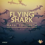 cover: Maybe Tomorrow - Flying Shark