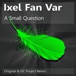 cover: Ixel Fan Var - A Small Question