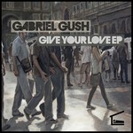 cover: Gabriel Gush - Give Your Love EP