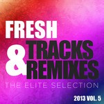 cover: Abstract Vision|Aimoon|Arisa|Elite Electronic|Faruk Sabanci|Gelardi|James Dymond - Fresh Tracks & Remixes (The Elite Selection 2013 Vol 5)