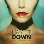 cover: Dj Schwa|Various - Lay It Down (mixed by DJ Schwa) (unmixed tracks)