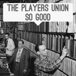 cover: The Players Union - Oh So Good