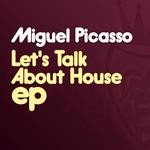 cover: Miguel Picasso - Let's Talk About House EP