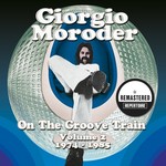 cover: Giorgio Moroder|Various - On The Groove Train Volume 2 - 1974-1985 (Remastered)