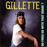 cover: Gillette - Do Fries Go With That Shake