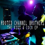 cover: Rooted Channel Brothers - The Kiss @ Coco EP