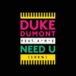 cover: Duke Dumont Feat Ame|Dumont, Duke - Need U (100%) Remixes EP