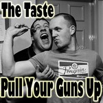 cover: The Taste - Pull Your Guns Up