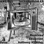 cover: Kreisel - Technophobe EP