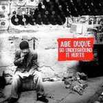 cover: Abe Duque - So Underground It Hurts