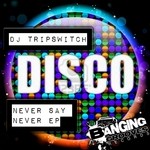 cover: Dj Tripswitch - Never Say Never EP