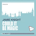 cover: Jamie Knight - Almighty presents: Could It Be Magic