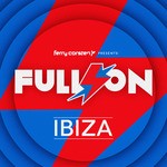 cover: Ferry Corsten|Various - Ferry Corsten Presents Full On: Ibiza (unmixed Tracks)