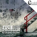 cover: Stefano Cioffii - Fuck The Problems