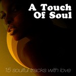 cover: Various - A Touch Of Soul: 15 Soulful Tracks With Love