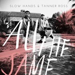 cover: Slow Hands|Tanner Ross - All The Same