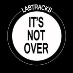 cover: Labtracks - It's Not Over