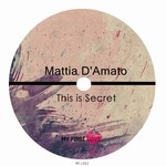 cover: Mattia Damato - This Is Secret