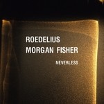 cover: Morgan Fisher|Roedelius - Neverless