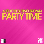 cover: Alien Cut|Dino Brown - Party Time