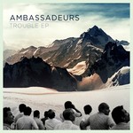 cover: Ambassadeurs - Trouble