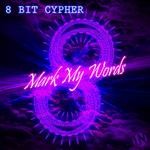 cover: 8 Bit Cypher - Mark My Words