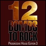 cover: Various - 12 Bombs To Rock: Progressive House Edition 3