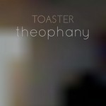 cover: Toaster - Theophany