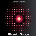 cover: James Delato - Atomic Drugs