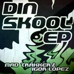 cover: Mad Trakker|Igor Lopez - Dinskool EP