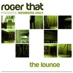 cover: Roger That - Roger That presents Members Only The Lounge