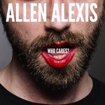 cover: Allen Alexis - Who Cares