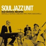 cover: Soul Jazz Unit - Old School Recipes