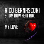 cover: Bernasconi, Rico|Rox|Tom Bow - My Love