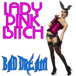 cover: Lady Pink Bitch - Bad Dream