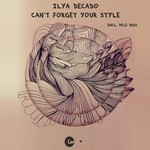 cover: Ilya Decado - Can't Forget Your Style