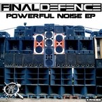 cover: Final Defence - Powerful Noise EP