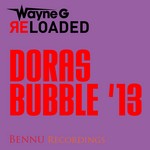 cover: Wayne G - Dora's Bubble '13