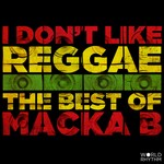 cover: Macka B - I Don't Like Reggae: The Best Of Macka B