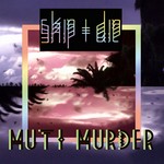 cover: Skip & Die - Muti Murder