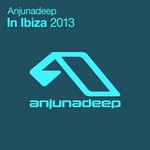 cover: Various - Anjunadeep In Ibiza 2013