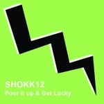 cover: Shokkout - Pour It Up & Get Lucky