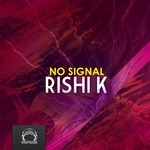 cover: Rishi K - No Signal