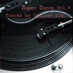 cover: Various - Super Dance, Vol 1 (Tracks by Italian DJs)