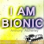 cover: Anthony Atcherley - I Am Bionic