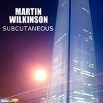 cover: Martin Wilkinson - Subcutaneous