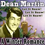 cover: Dean Martin - A Winter Romance Let It Snow Let It Snow Let It Snow