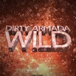 cover: Dirty Armada - Wild