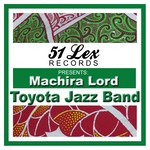 cover: Toyota Jazz Band - 51 Lex Presents Machira Lord