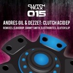 cover: Gil, Andres|Dezzet - Clutch Acid EP